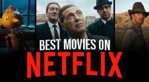 Top Movies to Watch on Netflix Right Now